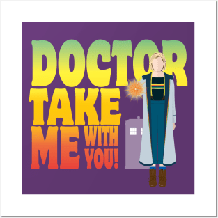 Doctor Take Me With You! Posters and Art